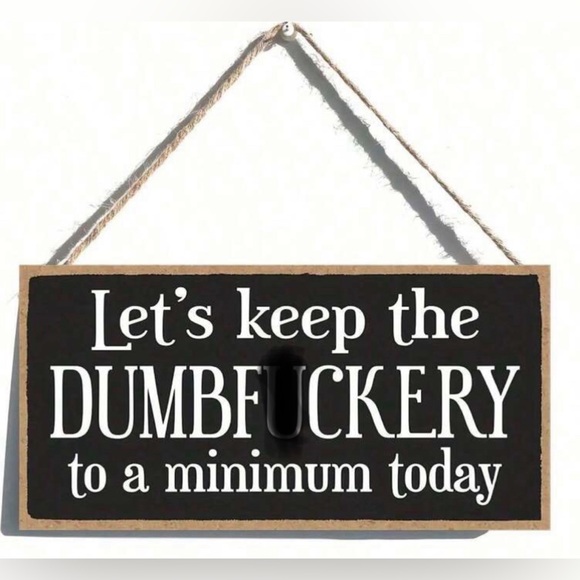 Boutique Other - Let’s Keep The DumbF¥<%£¥ To A Minimum Sign, NWT